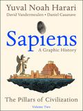 Sapiens: A Graphic History, Volume 2 - The Pillars of Civilization (Sapiens: A Graphic History #2) by Yuval Noah Harari