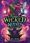 Wicked Never Waits (The School for Wicked Witches #2) by Will Taylor