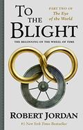 To The Blight: The Eye of the World, Part II by Robert Jordan