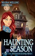 Haunting Season (Haunted Everly After #8) by ReGina Welling