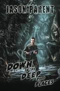 Down in the Deep Dark Places by Jason Parent