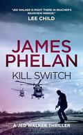 Kill Switch (Jed Walker #3) by James Phelan