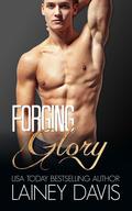 Forging Glory (Forging #1) by Lainey Davis
