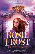 Rosie Frost and the Falcon Queen by Geri Halliwell-Horner, Geri Halliwell