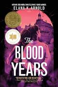 The Blood Years by Elana K. Arnold