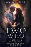 Two Who Live On (Branches of Past and Future #2) by M.N. Bennet