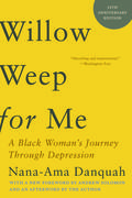 Willow Weep for Me: A Black Woman's Journey Through Depression by Andrew Solomon