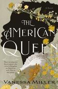 The American Queen: A Novel Based on the True Story of Appalachia’s Kingdom of the Happy Land by Vanessa Miller