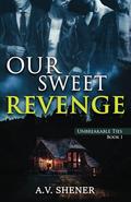 Our Sweet Revenge by A.V. Shener