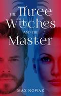 The Three Witches and The Master by Max Nowaz