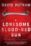 A Lonesome Blood-Red Sun (Dave Beckett #2) by David Putnam