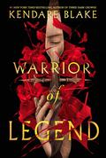 Warrior of Legend (Heromaker #2) by Kendare Blake