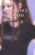 My Immortal 2: Wake Me Up Inside (My Immortal #2) by Tara Gilesbie