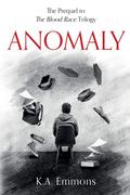 Anomaly: (The Blood Race #0.5) by K.A. Emmons
