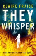 They Whisper by Claire Fraise