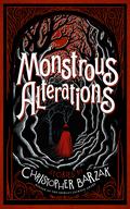 Monstrous Alterations by Christopher Barzak