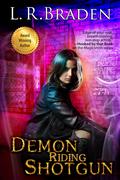 Demon Riding Shotgun (The Rifter Series #1) by L.R. Braden