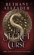 The Secret Curse (The Queen's Rise #3) by Bethany Atazadeh