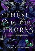 These Vicious Thorns: Tales of the Lovely Grim (Untamed Darkness #1) by Candace Robinson
