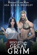 Rescued by the Great Grim (Rescued From Ruin #1) by Asa Maria Bradley
