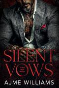 Silent Vows: A Dark, Mafia Romance by Ajme Williams
