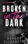 Broken in the Dark (The Alarie Heirs #1) by Ashley Elizabeth