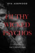 Filthy Wicked Psychos: Complete Series (Filthy Wicked Psychos #1-4) by Eva Ashwood