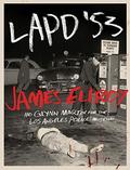 LAPD '53 by James Ellroy