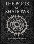 The Book of Shadows: Beginner Witchcraft Rituals and Spells, Divination, Sigils, Runes, White and Black Magic, Love Spells by Brittany Nightshade