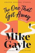 The One That Got Away: A Short Story by Mike Gayle