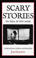 Scary Stories to Tell if You Dare by Joe Oliveto