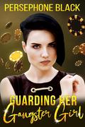 Guarding her Gangster Girl (The Colombo Family Duet #1) by Persephone Black