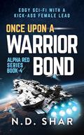 Once Upon A Warrior Bond by N.D. Shar