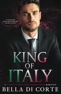 King of Italy: A Fausti Family Royal Organized Crime Romance by Bella Di Corte