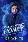 Kiss Me Honey Honey (To Love a Psycho #2) by C.F. White