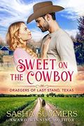 Sweet on the Cowboy (The Draegers of Last Stand, Texas #1) by Sasha Summers