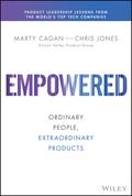 Empowered: Ordinary People, Extraordinary Products by Marty Cagan