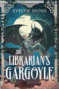 The Librarian's Gargoyle: A Cozy Sapphic Monster Romantasy by Evelyn Shine
