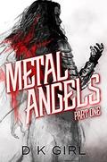 Metal Angels: Part One (The Facility Files #1) by D.K. Girl