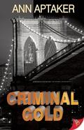Criminal Gold (Cantor Gold Crime #1) by Ann Aptaker