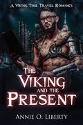 The Viking and the Present (Living Past: Vikings #5) by Annie O. Liberty