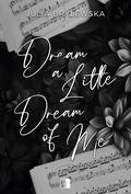 Dream a Little Dream of Me by Julia Brylewska