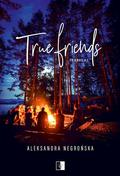 True Friends (Friends #3) by Aleksandra Negrońska