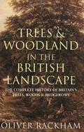 Trees & Woodland in the British Landscape: The Complete History of Britain's Trees, Woods & Hedgerows by Oliver Rackham