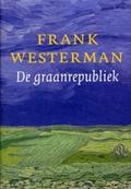 De graanrepubliek by Frank Westerman