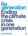 Regeneration: Ending the Climate Crisis in One Generation by Paul Hawken