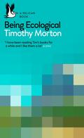 Being Ecological (Pelican Books #17) by Timothy Morton