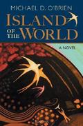 Island of the World by Michael D. O'Brien