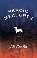 Heroic Measures by Jill Ciment