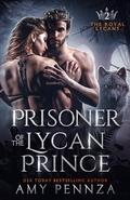Prisoner of the Lycan Prince (The Royal Lycans #2) by Amy Pennza